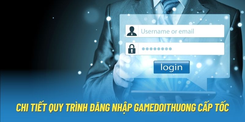 Chi tiết quy trình đăng nhập Gamedoithuong cấp tốc