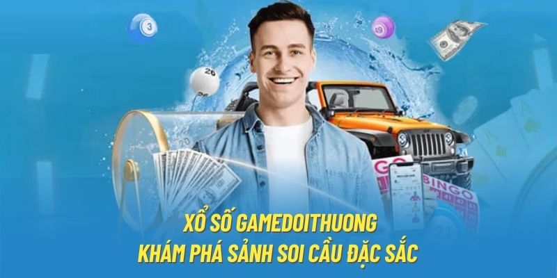 Những ưu điểm vượt trội của xổ số Gamedoithuong