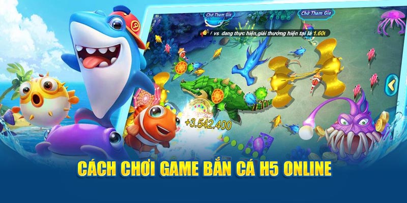 Chơi game bắn cá h5 online