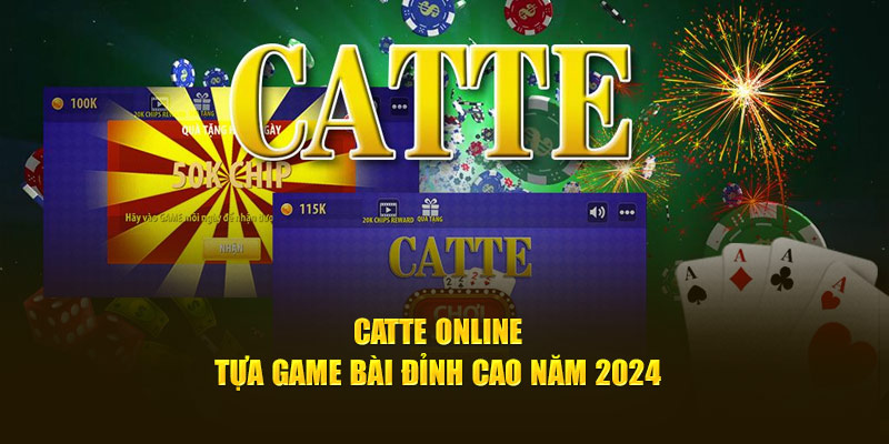 Catte Online - Tựa Game Bài Đỉnh Cao Năm 2024