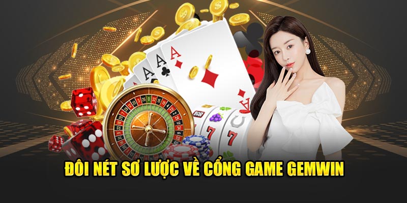 Vài nét tổng quan về cổng game Gemwin