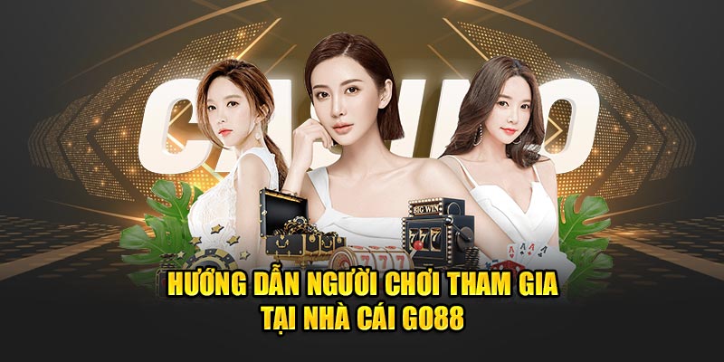 Hướng dẫn người chơi tham gia tại cổng game Go88