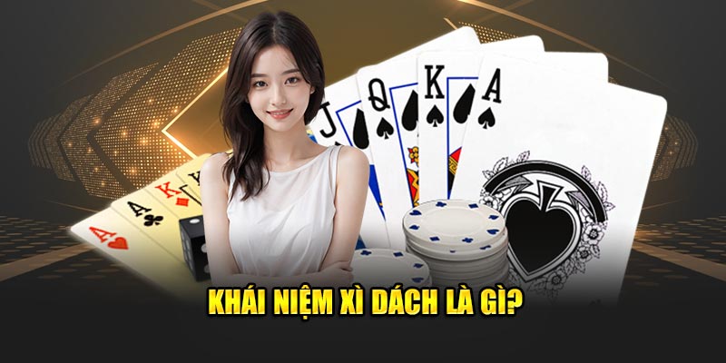 Khái niệm xì dách là gì?