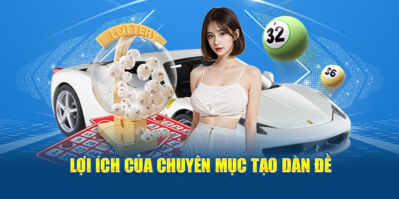 Lợi ích của chuyên mục tạo dàn đề