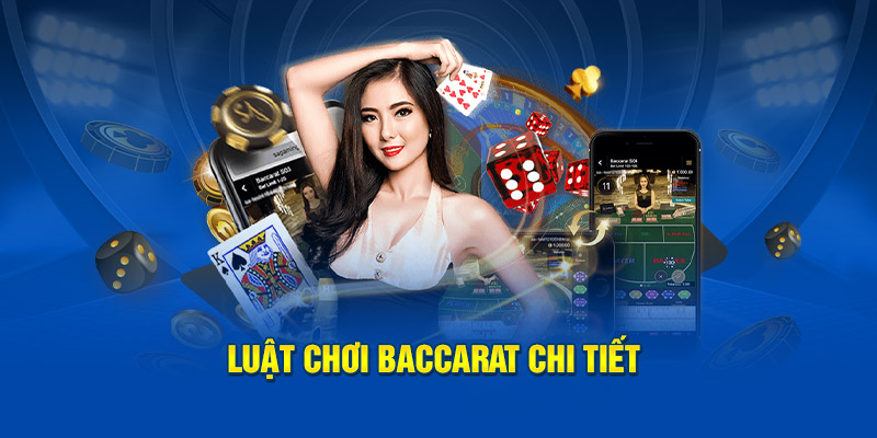 Luật chơi Baccarat chi tiết