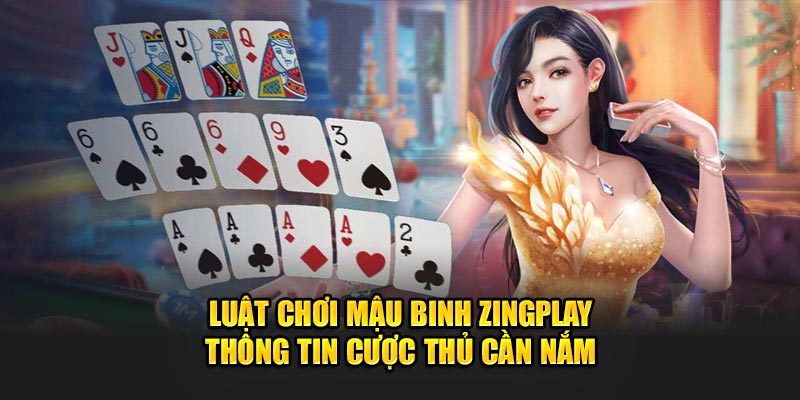 Luật Chơi Mậu Binh Zingplay - Thông Tin Cược Thủ Cần Nắm