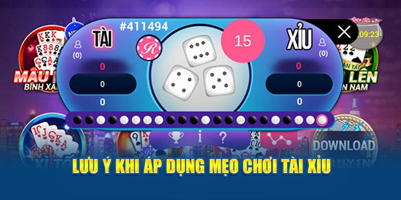 Cần lưu ý gì khi áp dụng mẹo chơi Tài Xỉu