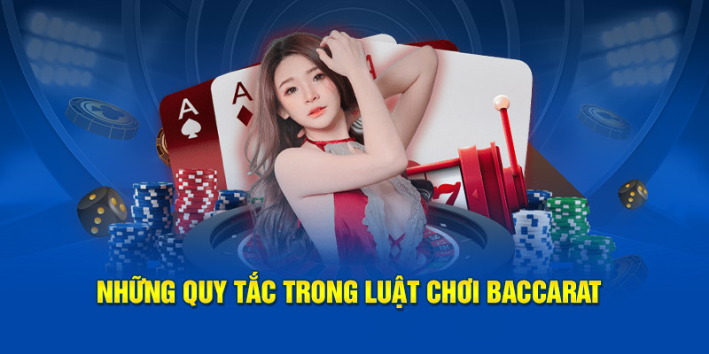 Những quy tắc trong luật chơi Baccarat