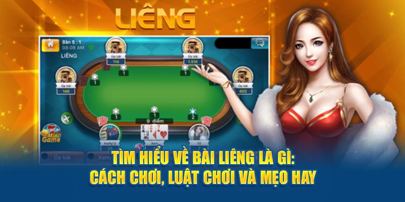 Tìm Hiểu Về Bài Liêng Là Gì: Cách Chơi, Luật Chơi Và Mẹo Hay